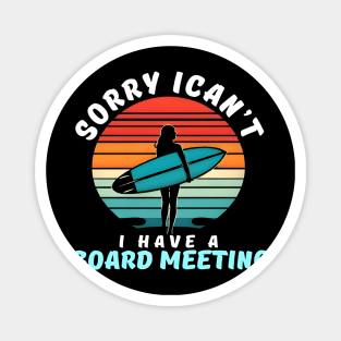 Sorry I Can't I have a Board Meeting Surfing graphic woman Magnet